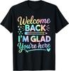Welcome Back I'm Glad You're Here Back To School Teacher T-Shirt Unisex T-Shirt