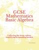 The GCSE Mathematics Basic Algebra : Collecting Like Terms, Indices, Simplifying & Expanding Brackets Book