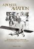Книга A Pioneer In Aviation : The Life Story of Brice H. Goldsborough and His Contribution To Aviation Instrumentation