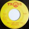 7inch Record LITTLE ROYAL  Youll Lose A Good Thing  Ill Com TR913 TRIUS 1972 US SoulFunk Used