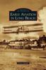 Книга Early Aviation In Long Beach