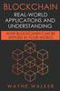 Книга Blockchain : Real-World Applications And Understanding: How Blockchain Can Be Applied In Your World