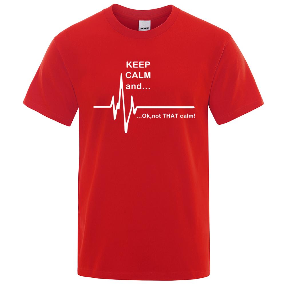 Футболка мужская Keep Calm And Ok Not That Calm уличная свободная футболка летняя футболка повседневная с круглым вырезом свободные топы