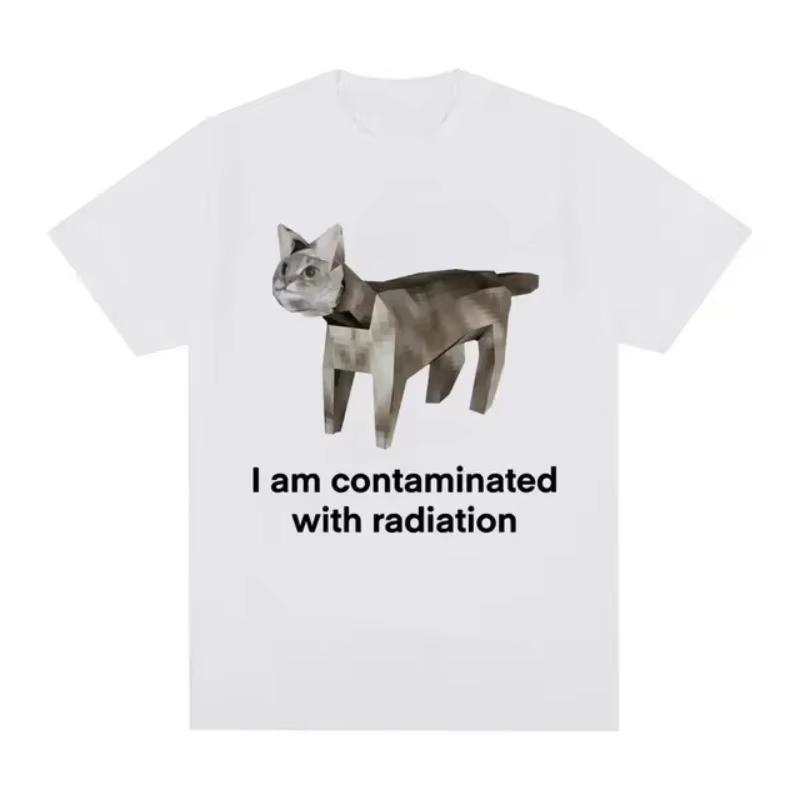I Am Contaminated with Radiation Cat Memory Tshirt Summer Women Unisex Humorous Print T Shirt Casual Cotton Short Sleeve Tops