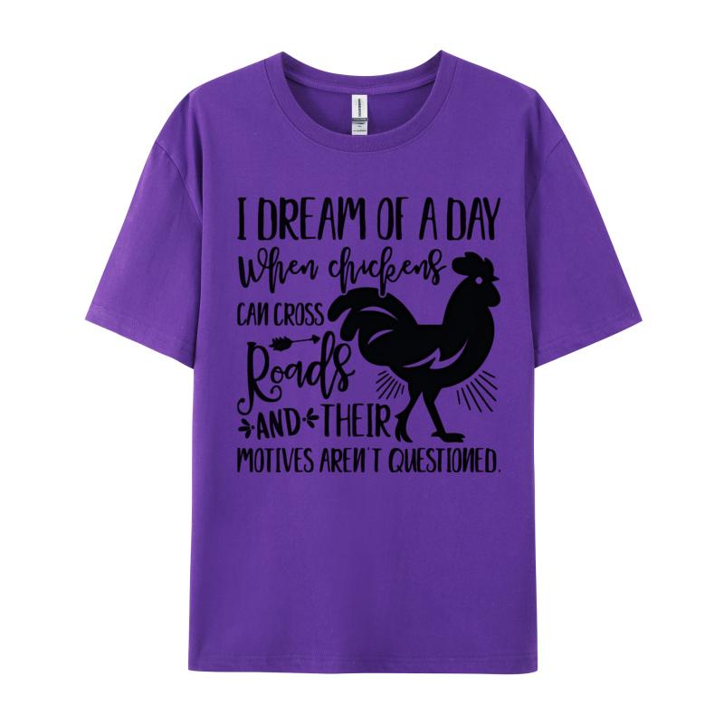 I Dream Of A Day When Chickens Can Cross TShirt Family Tops Shirts For Unisex Cotton Top TShirts Casual Cheap