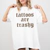 Retro Tattoos Are Trashy Shirt, Funny Sayings Tattoos Are Stupid Graphic Tee, Go