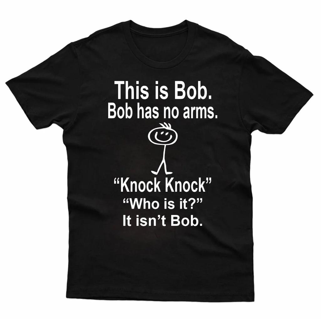 Bob No Arms Knock Knock Joke T-Shirt