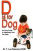 The D Is for Dog : An Easy Guide To Veterinary Care for Dogs : 1 Book