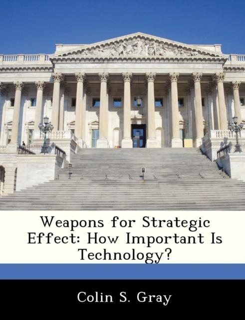 The Weapons for Strategic Effect : How Important Is Technology? Book