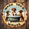 1 шт., «Wash Your Wiener» Такса Алюминиевый Металлический Круглый Знак Винтажный Стиль Подарок для Любителей Собак Подарок на Тему Таксы для Женщин
