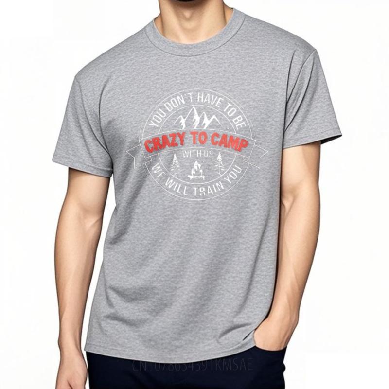Workout Boys Crew Neck tshirt Brand You Dont Have To Be Crazy To Camp With Us We Will Train You Comfort For men Tshirt