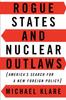The Rogue States and Nuclear Outlaws : America's Search for a New Foreign Policy Book