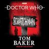 Doctor Who Scratchman by Tom Baker CDAudio Book 9781787534261