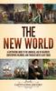 Книга The New World : A Captivating Guide To the Americas, Age of Discovery, Christopher Columbus, and Transatlantic Slave Trade