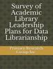 Survey of Academic Library Leadership Plans for Data Librarianship