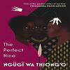 The Perfect Nine by Ngugi Wa Thiongo Paperback Book 9781784706784