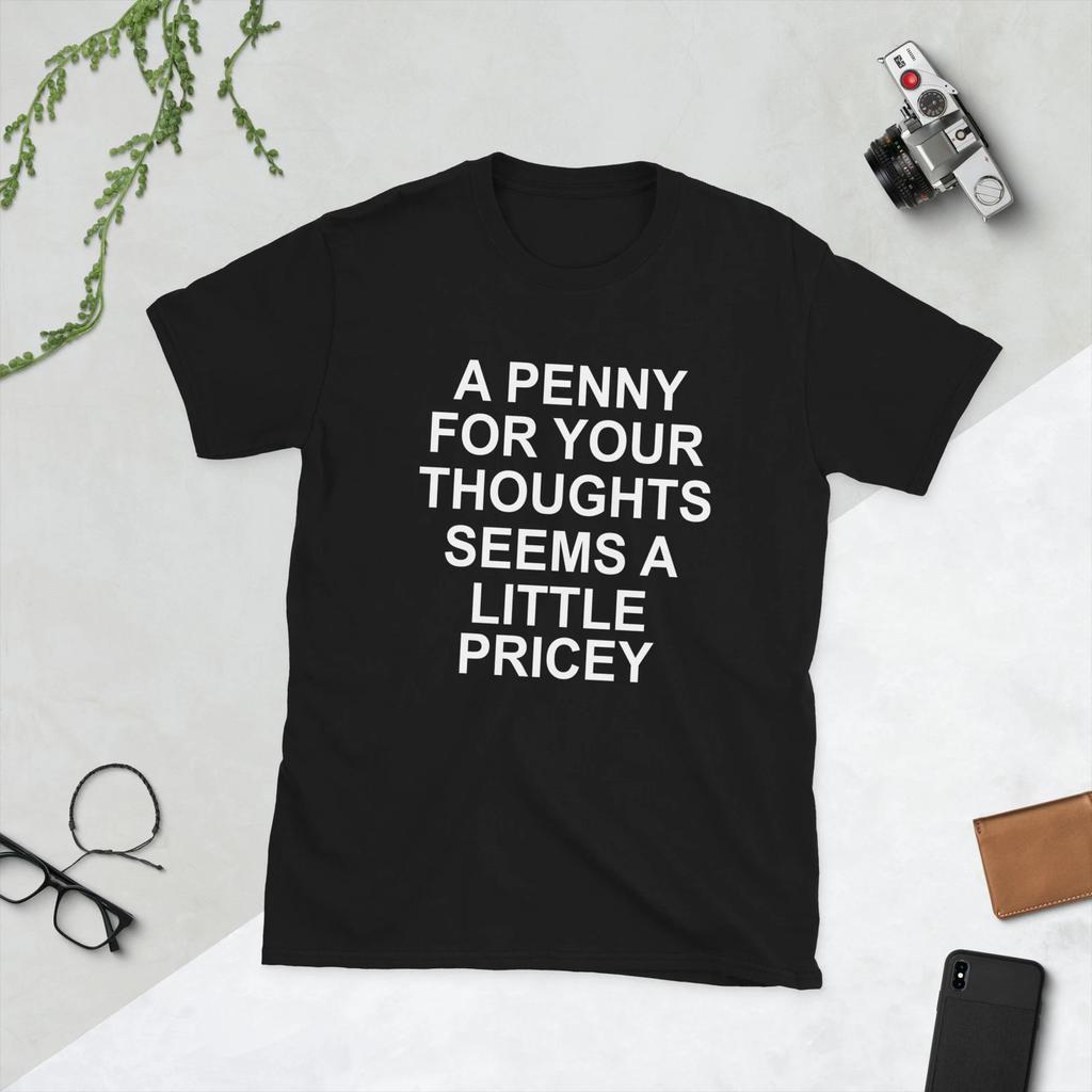 Penny for Your Thoughts - Funny Dad Joke Father's Day, Jokester Unisex T-Shirt