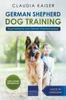 Книга German Shepherd Dog Training : Dog Training for Your German Shepherd Puppy