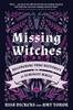 Книга Missing Witches : Feminist Occult Histories, Rituals, and Invocations