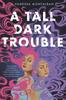 Книга A Tall Dark Trouble