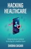 Книга Hacking Healthcare : Designing Human-Centered Technology for a Healthier Future