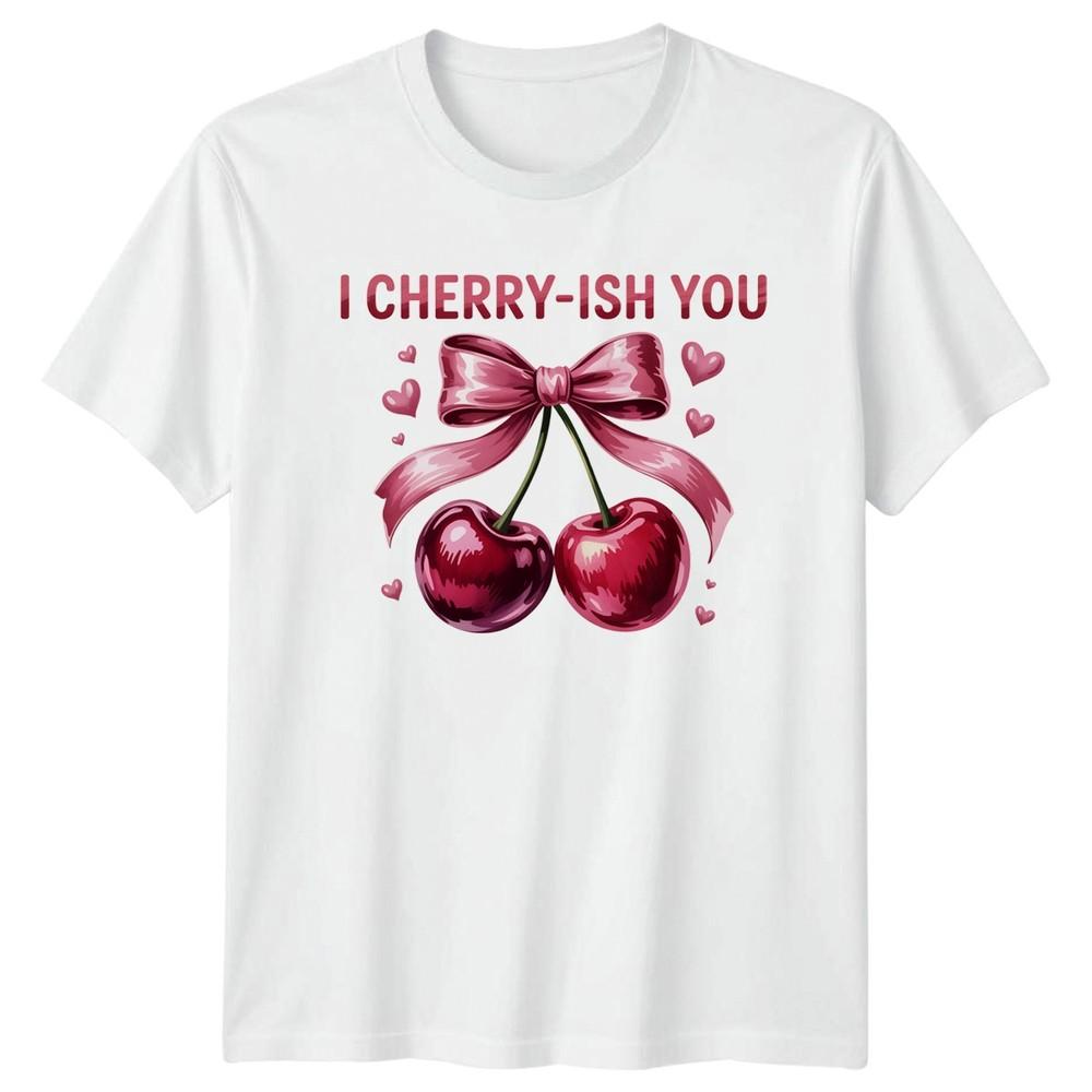 I CherryIsh You Unisexs TShirt Pun RoUnisexce Valentines Day Gift For Her