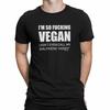 IM SO F*CKING VEGAN Mens Funny  Cotton T-Shirt Vegetarian Fashion Slogan