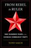 Книга From Rebel To Ruler : One Hundred Years of the Chinese Communist Party