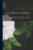 Книга A Curious Herbal : Containing Five Hundred Cuts Of The Most Useful Plants Which Are Now Used In The Practice Of Physick