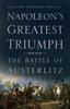 Книга Napoleon's Greatest Triumph : The Battle of Austerlitz