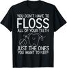 Funny Dental Assistant Tee Shirts Gift Unisex T-Shirt