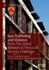 Книга Gun Trafficking and Violence : From The Global Network To The Local Security Challenge