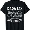 Dada Tax Убеждаемся, что это не яд День отца Папина шутка мужская футболка