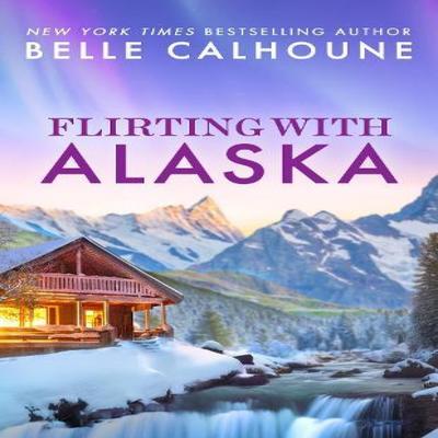 Flirting With Alaska by Belle Calhoune Paperback Book 9781538758229