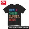 Have A Skibidi Summer Bruh Funny Teacher Last Day of School Snug EcoFriendly Bold Tee Shirt Polished Chic Cozy Tee Shirts