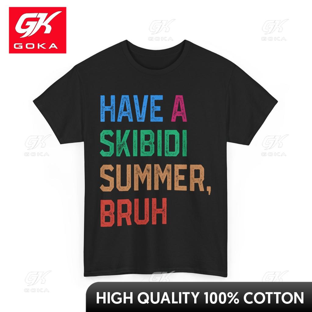 Have A Skibidi Summer Bruh Funny Teacher Last Day of School Snug EcoFriendly Bold Tee Shirt Polished Chic Cozy Tee Shirts