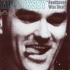 CD MORRISSEY - Бетховен был глухим: Live CDCSD3791 Его Голос 1993 Голландия Рок Б/У
