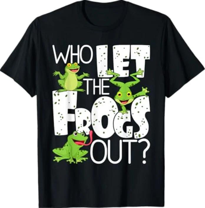 Who Let The Frogs Out - Funny Amphibian Lover Frog Owner T-Shirt