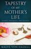 The Tapestry Of My Mother's Life : Stories, Fragments, And Silences Book