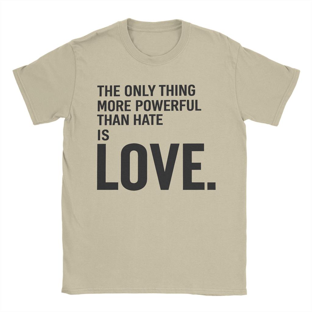 The Only Thing More Powerful Than Hate is Love T Shirt Men Cotton Hipster TShirts O Neck Tees Short Sleeve Tops Graphic Printed