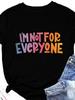 I'm Not for Everyone Colorful Letter Print Women T Shirt Short Sleeve O Neck Loose Women Tshirt Ladies Tee Shirt Tops Mujer