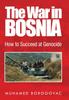 Книга The War In Bosnia : How To Succeed At Genocide