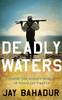 Книга Deadly Waters : Inside the Hidden World of Somalia's Pirates