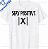 Best Funny Math Teacher Joke Fun Stay Positive TShirt Unisex Style Shirts for Women Unisex Clothing Streetwear Graphic T Shirts