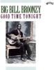 CD BIG BILL BROONZY - Good Time Tonite CK46219 Columbia US Blues Used