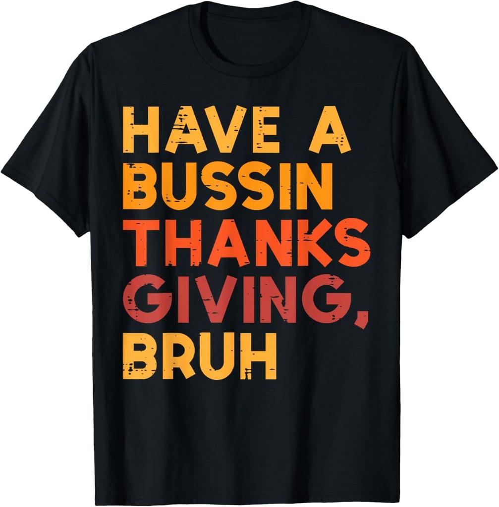 Have A Bussin Thanksgiving Bruh Funny Meme Funny Unisex T-Shirt