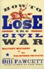 Книга How To Lose the Civil War : Military Mistakes of the War Between the States
