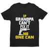 If Grandpa Cant Fix It No One Can Funny Unisex T-shirt Fathers Day Gift Idea Diy Joke