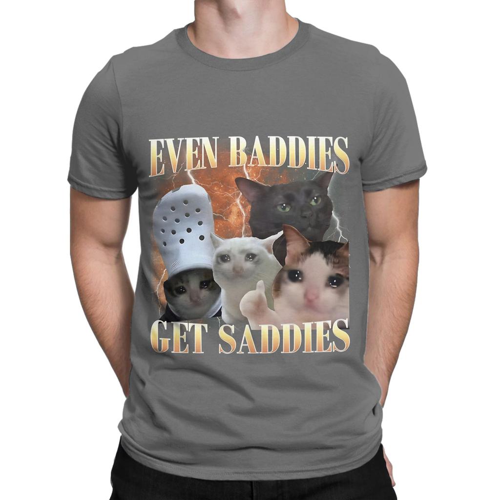 Even Baddies Get Saddies Funny Meme Funny Graphic 100 Cotton TShirt Meme Tops Tees For Unisex