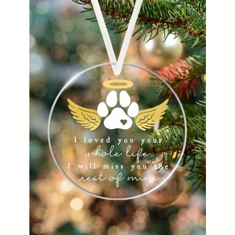 1pc "I Loved You Your Whole Life" Dog Paw Print Angel Wing Halo Acrylic Pendant Decor, Pet Memorial Ornament, Tree Ornament, Gift For Loss Of Cat Dog